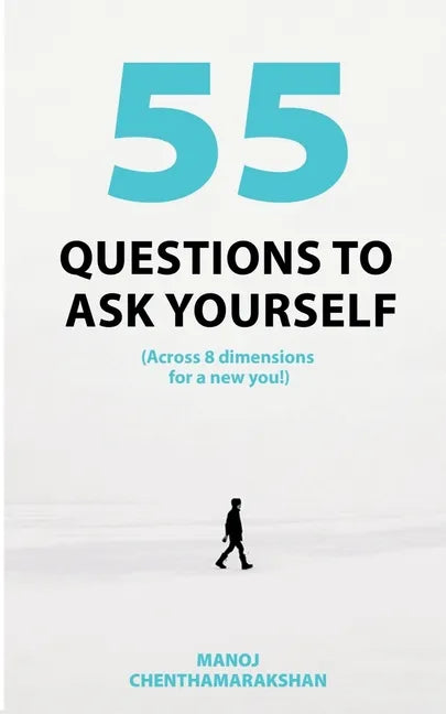 55 Questions To Ask Yourself, Across 8 Dimensions For A New You! - Paperback