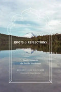 Roots and Reflections: South Asians in the Pacific Northwest - Paperback