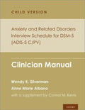 Anxiety and Related Disorders Interview Schedule for Dsm-5, Child and Parent Version: Clinician Manual - Paperback