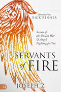 Servants of Fire: Secrets of the Unseen War and Angels Fighting for You - Paperback