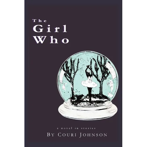 The Girl Who: A Novel in Stories: A Novel in Stories - Paperback