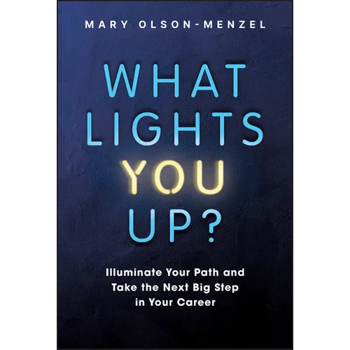 What Lights You Up?: Illuminate Your Path and Take the Next Big Step in Your Career - Hardcover