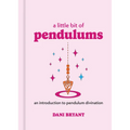 A Little Bit of Pendulums: An Introduction to Pendulum Divination - Hardcover