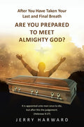 After You Have Taken Your Last and Final Breath: Are You Prepared to Meet Almighty God? - Paperback