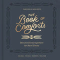 The Book of Comforts: Genuine Encouragement for Hard Times - Hardcover