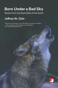 Born Under a Bad Sky: Notes from the Dark Side of the Earth - Paperback
