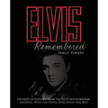 Elvis Remembered: Intimate Interviews from the Elvis International Archives, with the People Who Knew Him Best - Hardcover