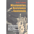 Missionaries and Resistance in Guatemala: The Congregation of the Immaculate Heart of Mary during 'La Violencia' - Hardcover