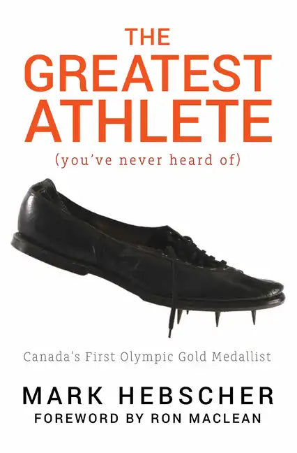 The Greatest Athlete (You've Never Heard Of): Canada's First Olympic Gold Medallist - Paperback