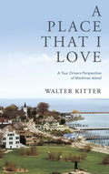 A Place That I Love: A Tour Drivers Perspective of Mackinac Island - Hardcover