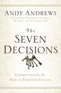 The Seven Decisions: Understanding the Keys to Personal Success - Hardcover