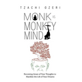 Monk vs. Monkey Mind: Becoming Aware of Your Thoughts to Manifest the Life of Your Dreams - Paperback