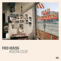 Fred Herzog: Modern Color - Hardcover