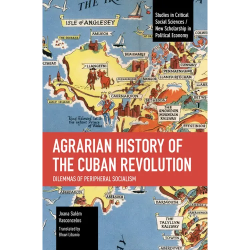 Agrarian History of the Cuban Revolution: Dilemmas of Peripheral Socialism - Paperback