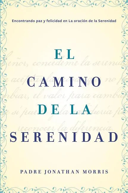 Camino de la Serenidad: Encontrando Paz Y Felicidad En La Oración de la Serenidad - Paperback
