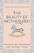 The Beauty of Motherhood: Grace-Filled Devotions for the Early Years - Paperback