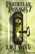 Particular Passages 2: East Wing - Paperback