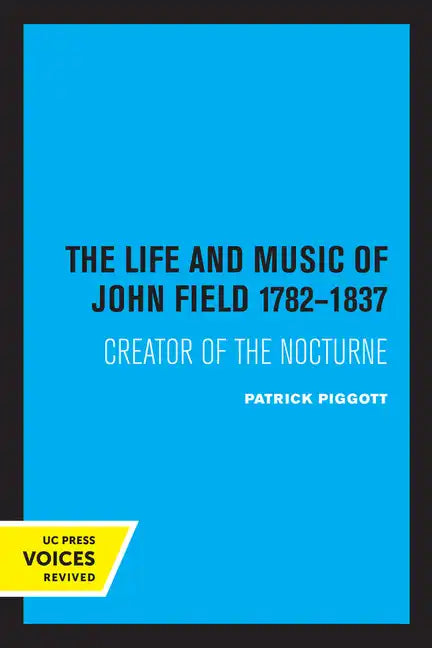 The Life and Music of John Field 1782-1837: Creator of the Nocturne - Paperback