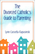 The Divorced Catholic's Guide to Parenting - Paperback