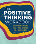 The Positive Thinking Workbook: Quiet Your Inner Critic and Build a Strong Foundation for a Positive Mindset - Paperback
