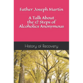 Father Joseph Martin A Talk About the 12 Steps of Alcoholics Anonymous - Paperback