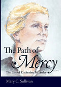 The Path of Mercy the Life of Catherine McAuley - Hardcover