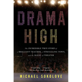 Drama High: The Incredible True Story of a Brilliant Teacher, a Struggling Town, and the Magic of Theater - Paperback