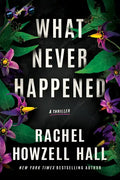 What Never Happened: A Thriller - Hardcover