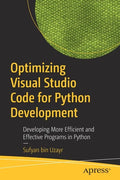 Optimizing Visual Studio Code for Python Development: Developing More Efficient and Effective Programs in Python - Paperback