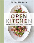 Open Kitchen: Inspired Food for Casual Gatherings: A Cookbook - Hardcover