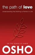 The Path of Love: Understanding That Nothing Is Perfect in Life - Paperback