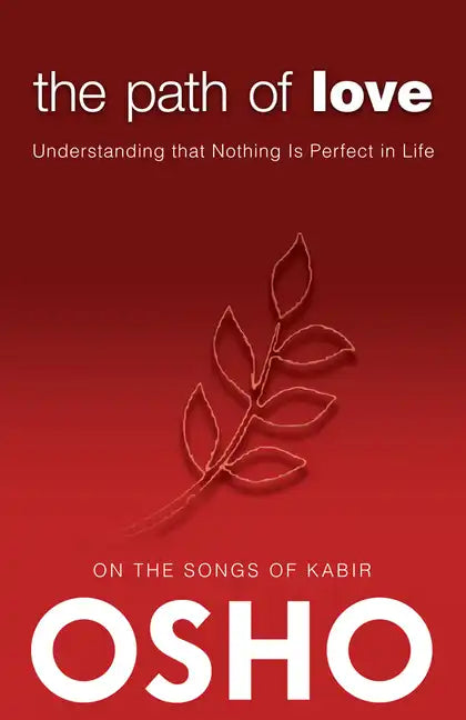 The Path of Love: Understanding That Nothing Is Perfect in Life - Paperback