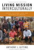 Living Mission Interculturally: Faith, Culture, and the Renewal of Praxis - Paperback