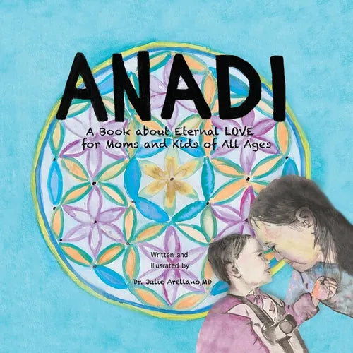 Anadi: A Book about Eternal Love for Moms and Kids of All Ages - Paperback