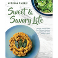 Sweet & Savory Life: Simple Flavor-Filled, Plant-Based Recipes to Nourish Mind, Body, & Spirit - Paperback