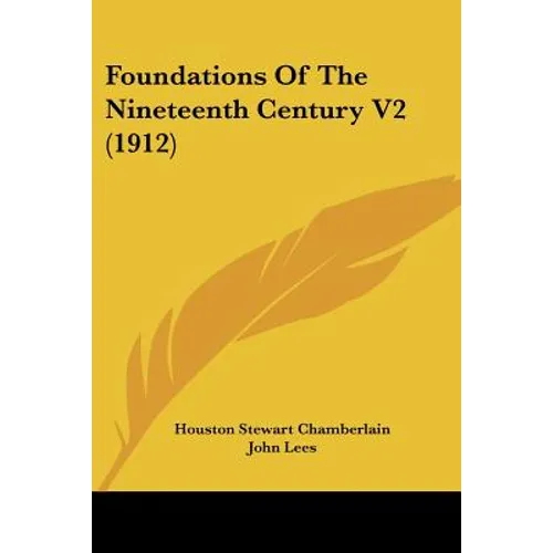 Foundations Of The Nineteenth Century V2 (1912) - Paperback