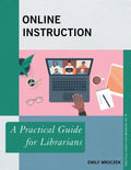 Online Instruction: A Practical Guide for Librarians - Paperback