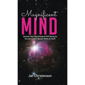Magnificent Mind: Uncover Your Psychological Well Being So You Can Live in Heaven While on Earth - Hardcover