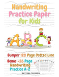 Handwriting Practice Paper for Kids: Amazing Bumper 120 Page Dotted Line for ABC with Bonus 26 Page Handwriting Practice A-Z Alphabet with Sight words - Paperback