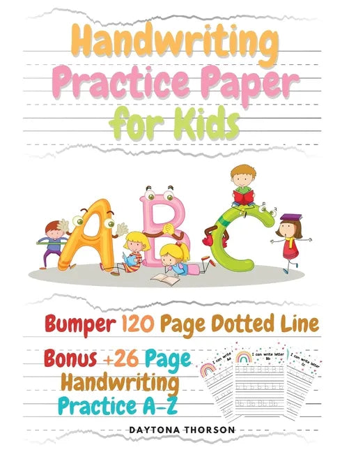 Handwriting Practice Paper for Kids: Amazing Bumper 120 Page Dotted Line for ABC with Bonus 26 Page Handwriting Practice A-Z Alphabet with Sight words - Paperback