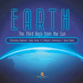 Earth: The Third Rock from the Sun Astronomy Beginners' Guide Grade 4 Children's Astronomy & Space Books - Paperback