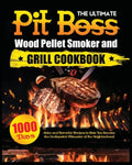 The Ultimate Pit Boss Wood Pellet Smoker and Grill Cookbook: Juicy and Flavorful Recipes to Help You Become the Undisputed Pitmaster of the Neighborho - Paperback