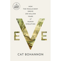 Eve: How the Female Body Drove 200 Million Years of Human Evolution - Paperback
