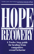 Hope and Recovery: A Twelve Step Guide for Healing from Compulsive Sexual Behavior - Paperback