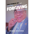 The Power of Loving, Forgiving, & Forgetting - Paperback