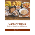 Carbohydrates: Role in Health and Disease - Hardcover
