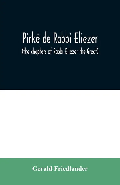 Pirkê de Rabbi Eliezer: (the chapters of Rabbi Eliezer the Great) according to the text of the manuscript belonging to Abraham Epstein of Vien - Paperback