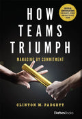 How Teams Triumph: Managing by Commitment - Hardcover
