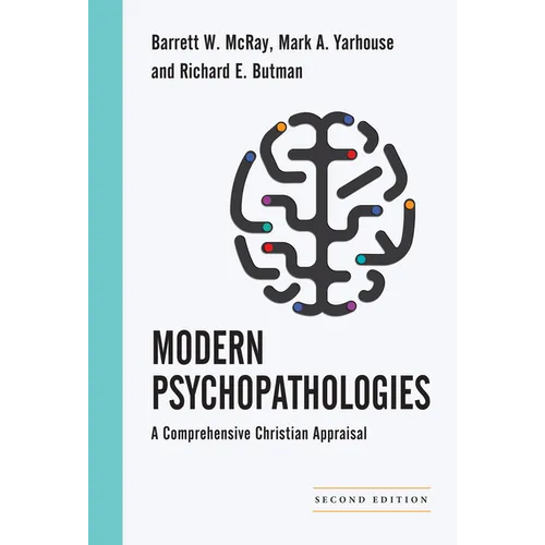 Modern Psychopathologies: A Comprehensive Christian Appraisal - Hardcover