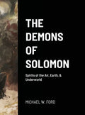 The Demons of Solomon: Spirits of the Air, Earth, & Underworld - Hardcover